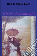 L&#39;isola delle streghe. E-book. Formato EPUB ebook