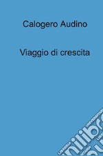 Viaggio di crescita. E-book. Formato EPUB ebook