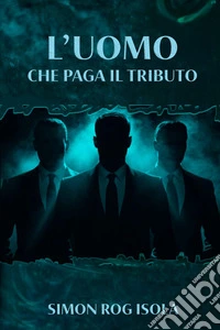 L'uomo che paga il tributo. E-book. Formato EPUB ebook