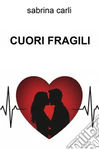 CUORI FRAGILI. E-book. Formato EPUB ebook