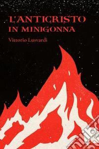 L'anticristo in minigonna. E-book. Formato EPUB ebook