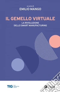 Il gemello virtuale: La rivoluzione dello smart manufacturing. E-book. Formato EPUB ebook