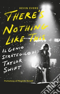 There's Nothing Like This: Il Genio Strategico di Taylor Swift. E-book. Formato EPUB ebook