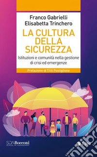 La cultura della sicurezza: Istituzioni e comunità nella gestione di crisi ed emergenze. E-book. Formato EPUB ebook