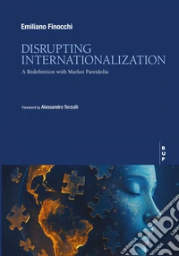 Disrupting Internationalization: A Redefinition With Market Pareidolia. E-book. Formato EPUB ebook