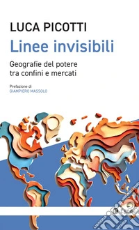 Linee invisibili: Geografie del potere tra confini e mercati. E-book. Formato EPUB ebook