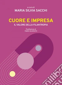 Cuore e impresa: Il valore della filantropia. E-book. Formato EPUB ebook