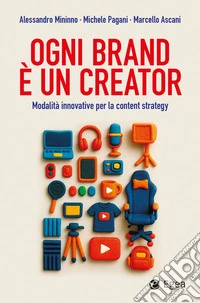 Ogni brand è un creator: Modalità innovative per la content strategy. E-book. Formato EPUB ebook
