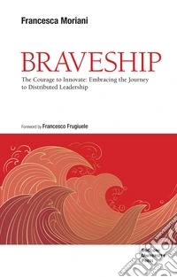 Braveship: The Courage to Innovate: Embracing the Journey to Distributed Leadership. E-book. Formato EPUB ebook