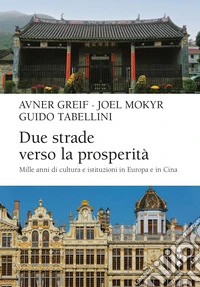 Due strade verso la prosperità: Mille anni di cultura e istituzioni in Europa e in Cina. E-book. Formato EPUB ebook
