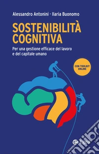 Sostenibilità cognitiva: Per una gestione efficace del lavoro e del capitale umano. E-book. Formato EPUB ebook