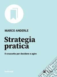 Strategia pratica: Il cruscotto per decidere e agire. E-book. Formato EPUB ebook