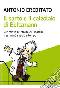 Il sarto e il calzolaio di Boltzmann: Quando la relatività di Einstein trasformò spazio e tempo. E-book. Formato EPUB ebook