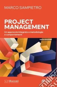 Project Management - 3ed: Un approccio integrato a metodologie e comportamenti. E-book. Formato EPUB ebook