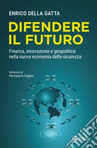 Difendere il futuro: Finanza, innovazione e geopolitica nella nuova economia della sicurezza. E-book. Formato EPUB ebook