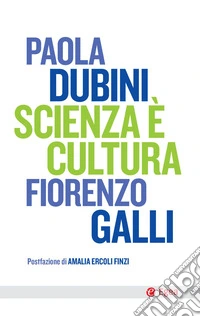 Scienza è cultura: Postfazione di Amalia Ercoli Finzi. E-book. Formato EPUB ebook