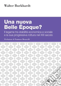 Una nuova Belle Époque?: Il legame tra stabilità economica e sociale e la sua progressiva rottura nel XXI secolo. E-book. Formato EPUB ebook
