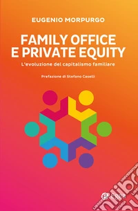 Family office e private equity: L’evoluzione del capitalismo familiare. E-book. Formato EPUB ebook