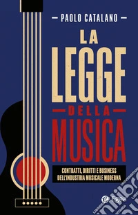 La legge della musica: Contratti, diritti e business dell'industria musicale moderna. E-book. Formato EPUB ebook