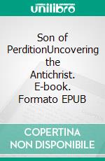 Son of PerditionUncovering the Antichrist. E-book. Formato EPUB ebook