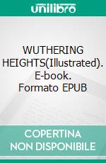 WUTHERING HEIGHTS(Illustrated). E-book. Formato EPUB ebook