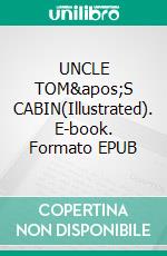 UNCLE TOM'S CABIN(Illustrated). E-book. Formato EPUB ebook