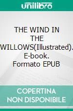 THE WIND IN THE WILLOWS(Illustrated). E-book. Formato EPUB ebook