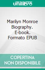 Marilyn Monroe Biography. E-book. Formato EPUB ebook