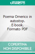 Poema  Omerico in autostop. E-book. Formato PDF ebook