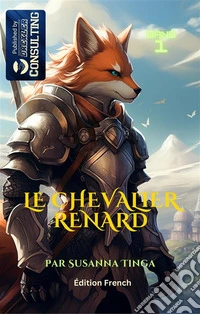 Le chevalier renard.Une longue aventure commence.. E-book. Formato EPUB ebook