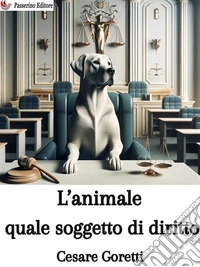 L’animale quale soggetto di diritto. E-book. Formato EPUB ebook