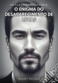O Enigma do Desaparecimento de Lucas. E-book. Formato EPUB ebook