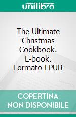 The Ultimate Christmas Cookbook. E-book. Formato EPUB ebook