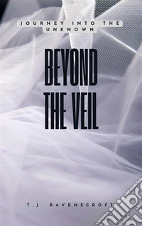 Beyond the VeilJourney into the Unknown. E-book. Formato EPUB ebook