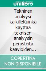 Tekninen analyysi kaikilleKuinka käyttää teknisen analyysin perusteita kaavioiden lukemiseen ja rahoitusmarkkinoiden parempaan ymmärtämiseen. E-book. Formato EPUB ebook