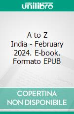 A to Z India - February 2024. E-book. Formato EPUB ebook