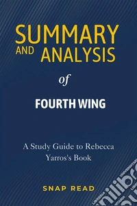 Summary and Analysis of Fourth WingA Study Guide to Rebecca Yarros's Book. E-book. Formato EPUB ebook