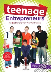 Teenage EntrepreneursThe Best Time to Start Your Business. E-book. Formato EPUB ebook