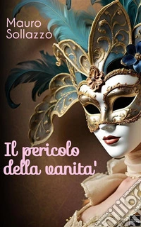Il Pericolo della vanitàMauro Sollazzo. E-book. Formato EPUB ebook