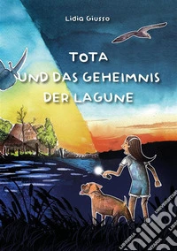 Tota und das geheimnis der lagune. E-book. Formato EPUB ebook