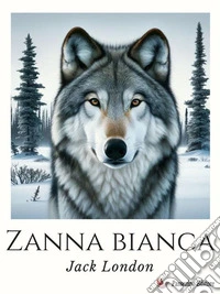 Zanna bianca. E-book. Formato EPUB ebook