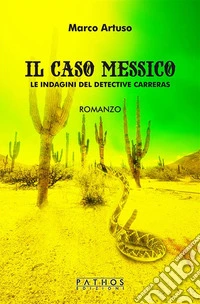 Il caso MessicoLe indagini del detective Carreras. E-book. Formato EPUB ebook