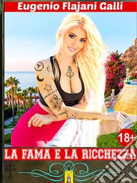 La Fama e la RicchezzaLa sconcertante storia di una influencer tradita dal demonio e coinvolta in uno scandalo mediatico peggiore di quello del pandoro della Ferragni. E-book. Formato EPUB ebook