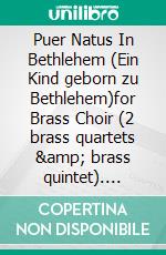Puer Natus In Bethlehem (Ein Kind geborn zu Bethlehem)for Brass Choir (2 brass quartets &amp; brass quintet). E-book. Formato EPUB ebook