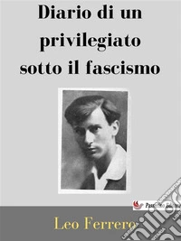 Diario di un privilegiato sotto il fascismo. E-book. Formato EPUB ebook