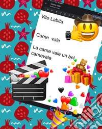 Carne vale  ...La carne vale un bel carnevale. E-book. Formato PDF ebook