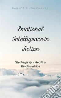 Emotional Intelligence in Action: Strategies for Healthy Relationships. E-book. Formato EPUB ebook