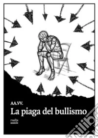 La piaga del bullismo. E-book. Formato EPUB ebook