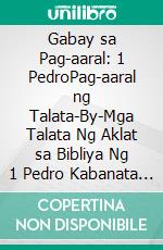 Gabay sa Pag-aaral: 1 PedroPag-aaral ng Talata-By-Mga Talata Ng Aklat sa Bibliya Ng 1 Pedro Kabanata 1 Hanggang 5. E-book. Formato EPUB ebook