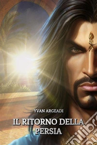 Il ritorno della Persia. E-book. Formato EPUB ebook